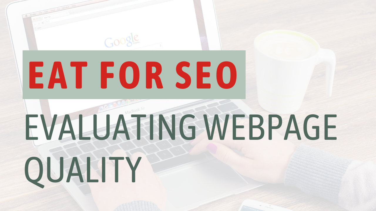 EAT for SEO: Evaluating Webpage Quality