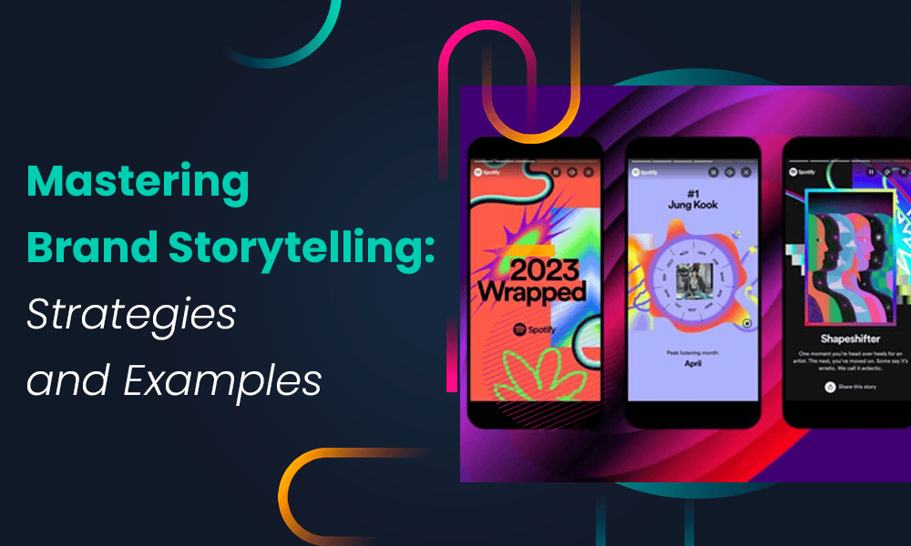 MASTERING BRAND STORYTELLING: STRATEGIES AND EXAMPLES