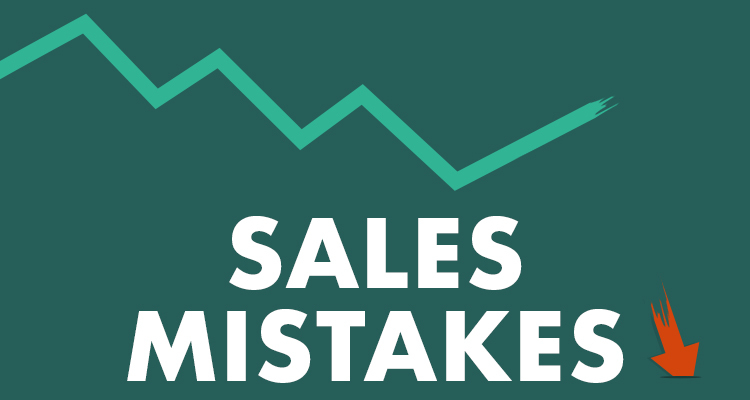 10 SALES MISTAKES REPS MAKE WAY TOO OFTEN (...AND HOW TO AVOID THEM)