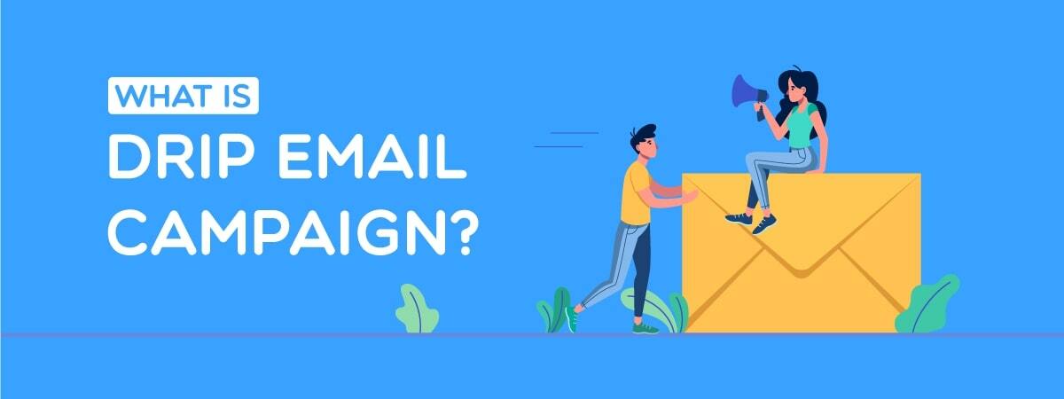 What is Drip Email Campaign? Benefits & Examples
