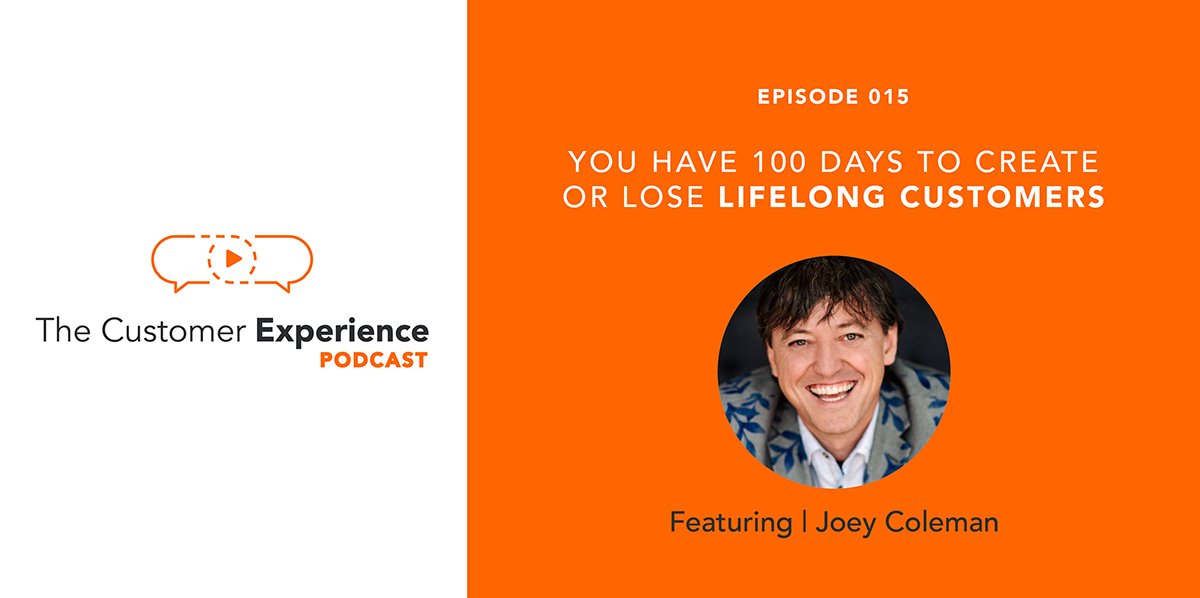 You Have 100 Days to Create or Lose a Lifelong Customer