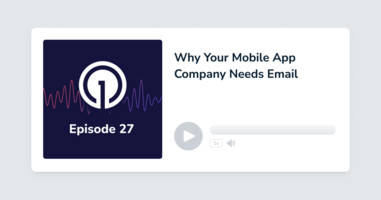 Why Your Mobile-App Company Needs Email