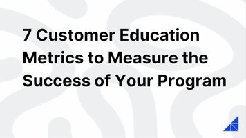 7 Customer Education Metrics to Measure Your Programs | WorkRamp