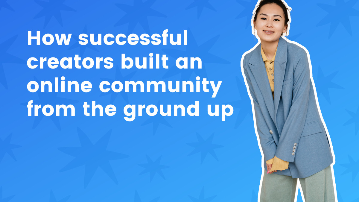 How successful creators built an online community from the ground up