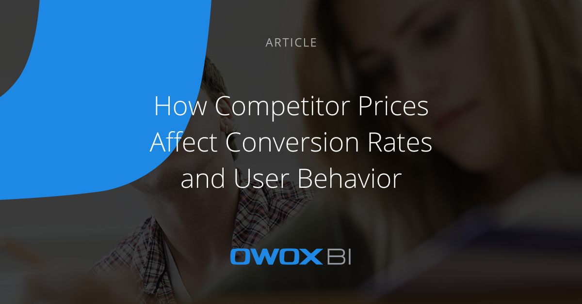 How to Combine Competitor Analysis and User Behavior Data to Improve Conversions | OWOX BI