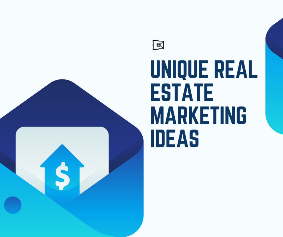 Unique real estate marketing ideas you can implement now