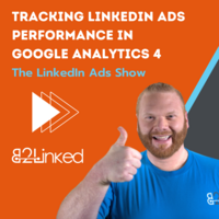 LINKEDIN ADS GA4 | THE BEST SETUP OF GOOGLE ANALYTICS 4 FOR LINKEDIN ADVERTISERS | THE LINKEDIN ADS SHOW