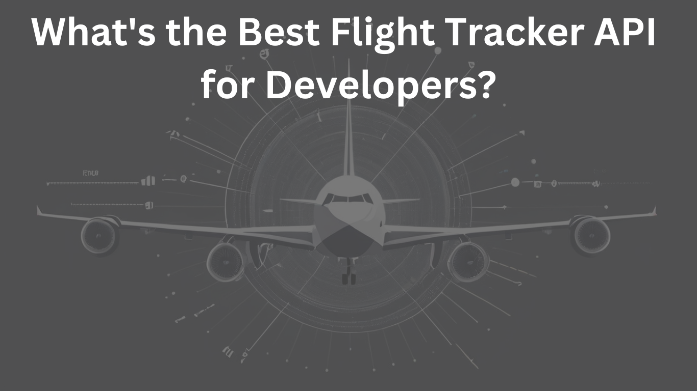 What's the Best Flight Tracker API for Developers?
