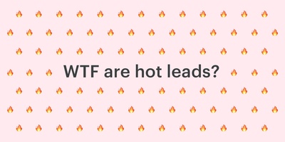 WTF Are Hot Leads & How Do I Find Them?