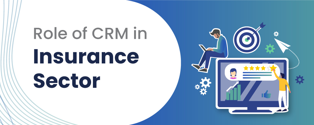 Role of CRM in Insurance Sector: A Complete Study