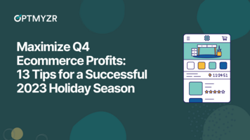 Maximize Q4 Ecommerce Profits: 13 Tips for a Successful 2023 Holiday Season
