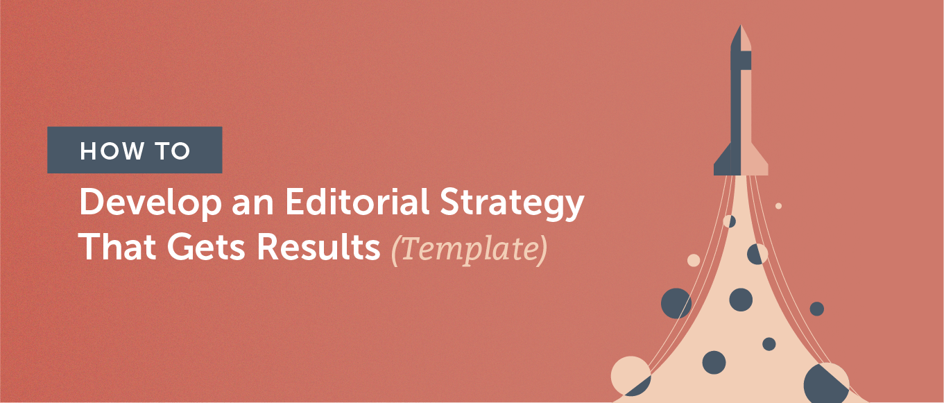 How to Develop an Editorial Strategy That Gets Results (Template)