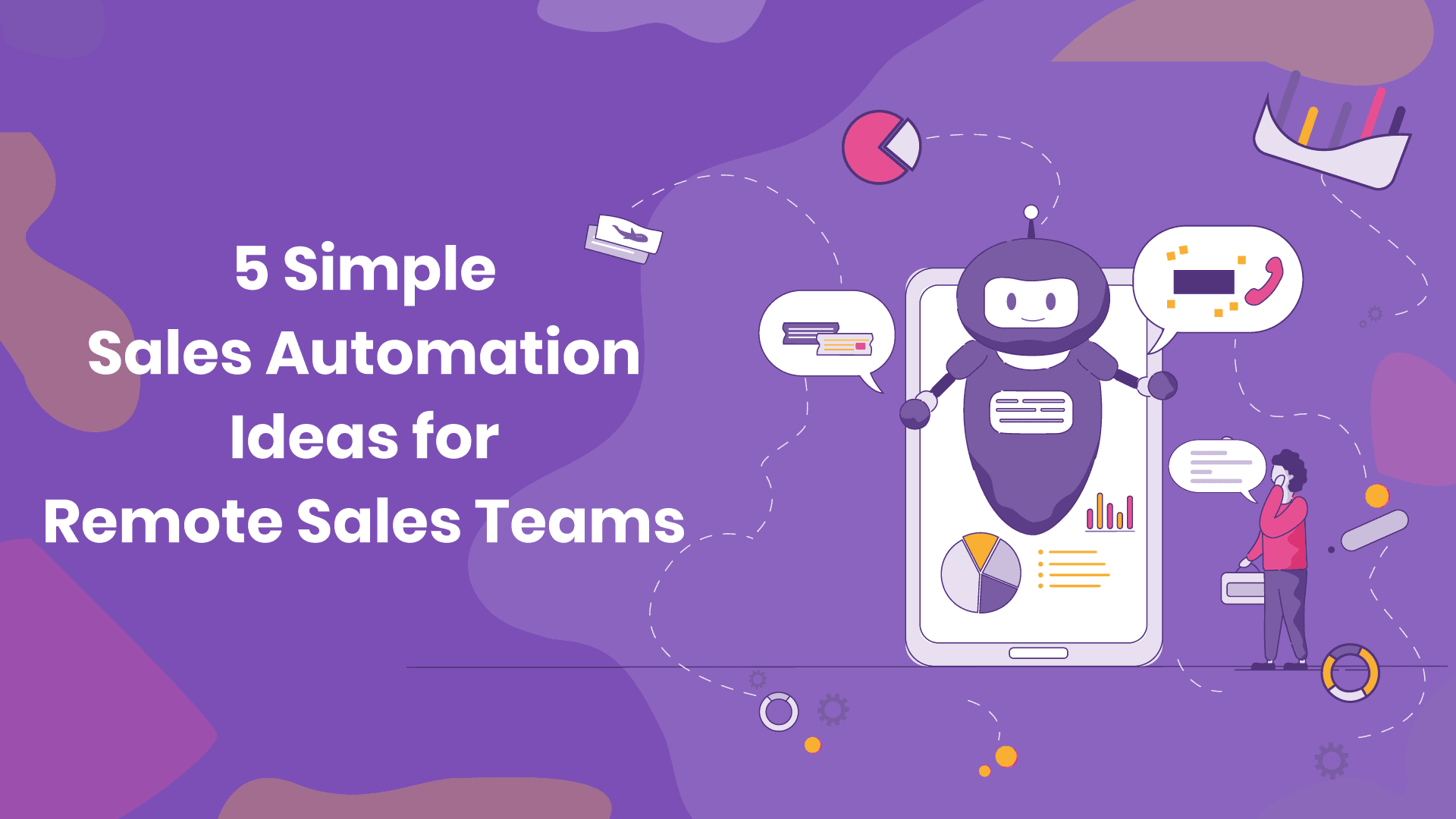 5 Simple Sales Automation Ideas for Remote Sales Teams