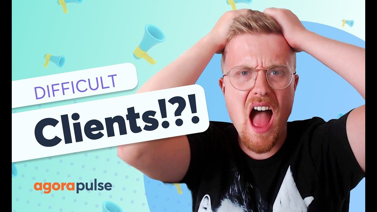 Handling Difficult Clients: Social Media Agency Tips & Strategies