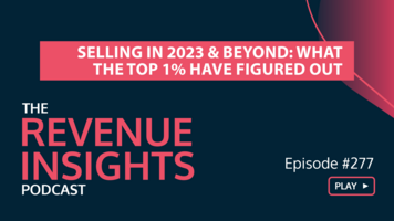 Selling in 2023 & Beyond: What the Top 1% Have Figured Out