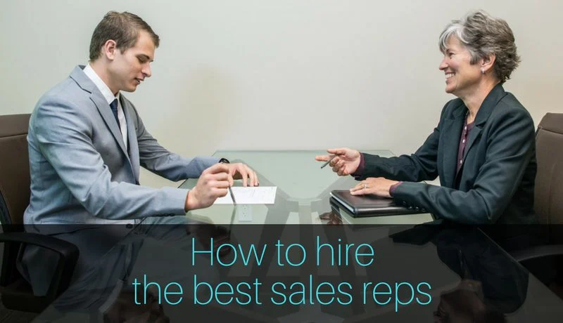 How to Hire the Best Sales Reps for Your Organization