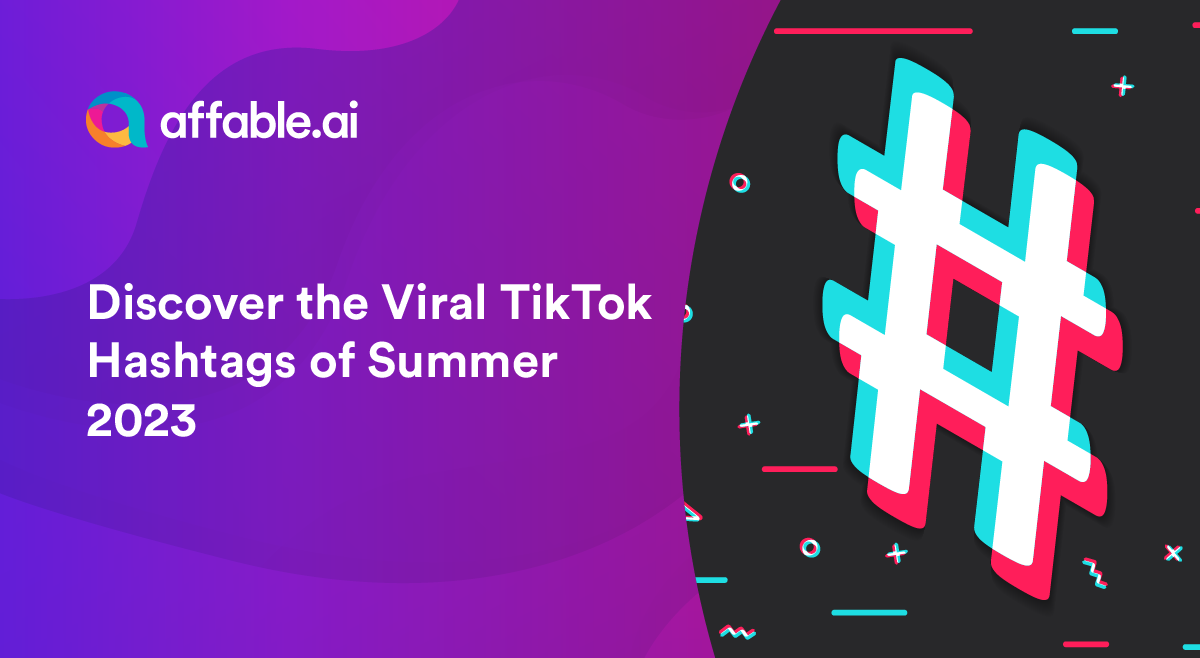 Discover the Viral TikTok Hashtags of Summer 2023