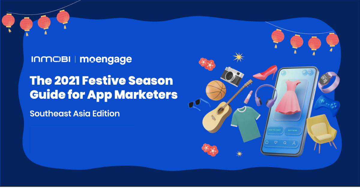 Festive Season 2021 Report For App Marketers in Southeast Asia