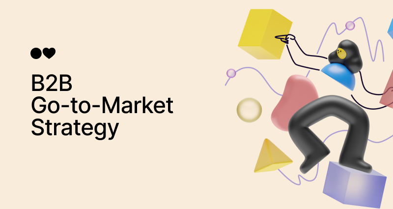 B2B Go-To-Market Strategy: 7 Steps to More Sales/More SQLs