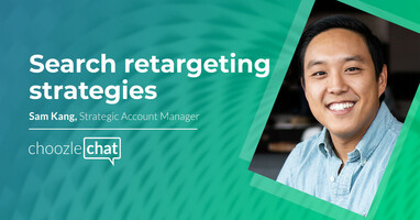 choozlechat: Search retargeting strategies with Sam Kang