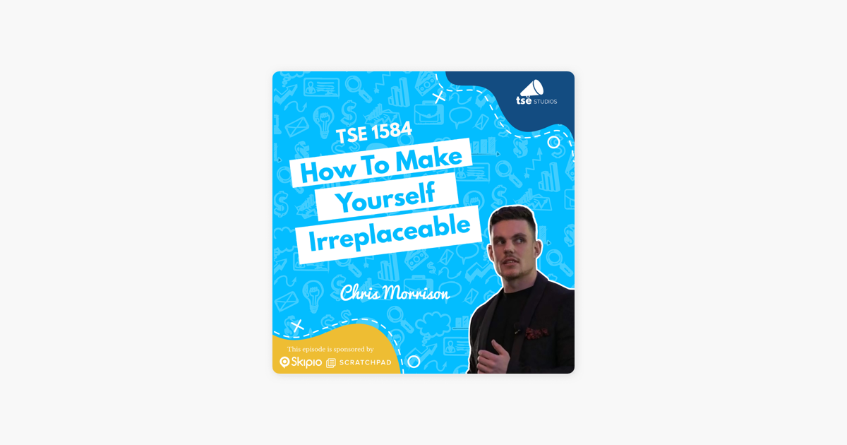Chris Morrison | How To Make Yourself Irreplaceable