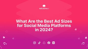 What Are the Best Ad Sizes for Social Media Platforms in 2024?