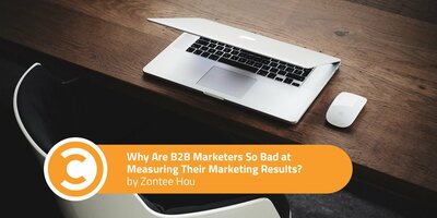 Why Are B2B Marketers So Bad at Measuring Their Marketing Results?
