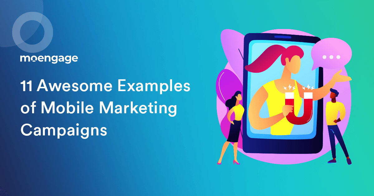 11 Awesome Examples of Mobile Marketing Campaigns Done Right