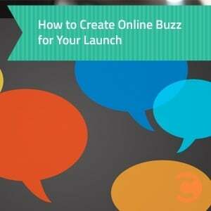 How to Create Online Buzz for Your Launch