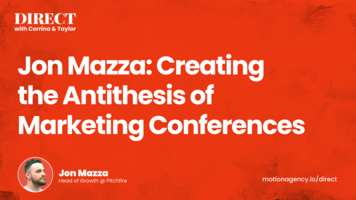 Jon Mazza: Creating the Antithesis of Marketing Conferences