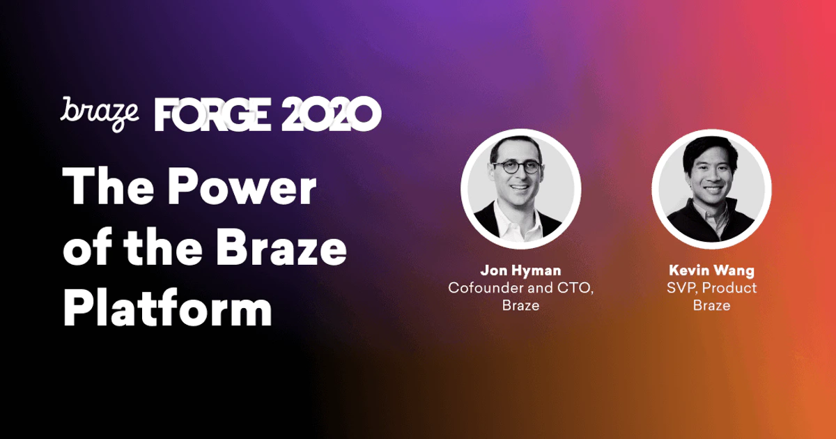 FORGE 2020: The Power of the Braze Platform