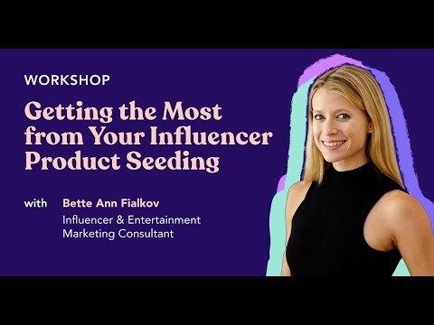 Workshop: Getting the Most from Your Influencer Product Seeding