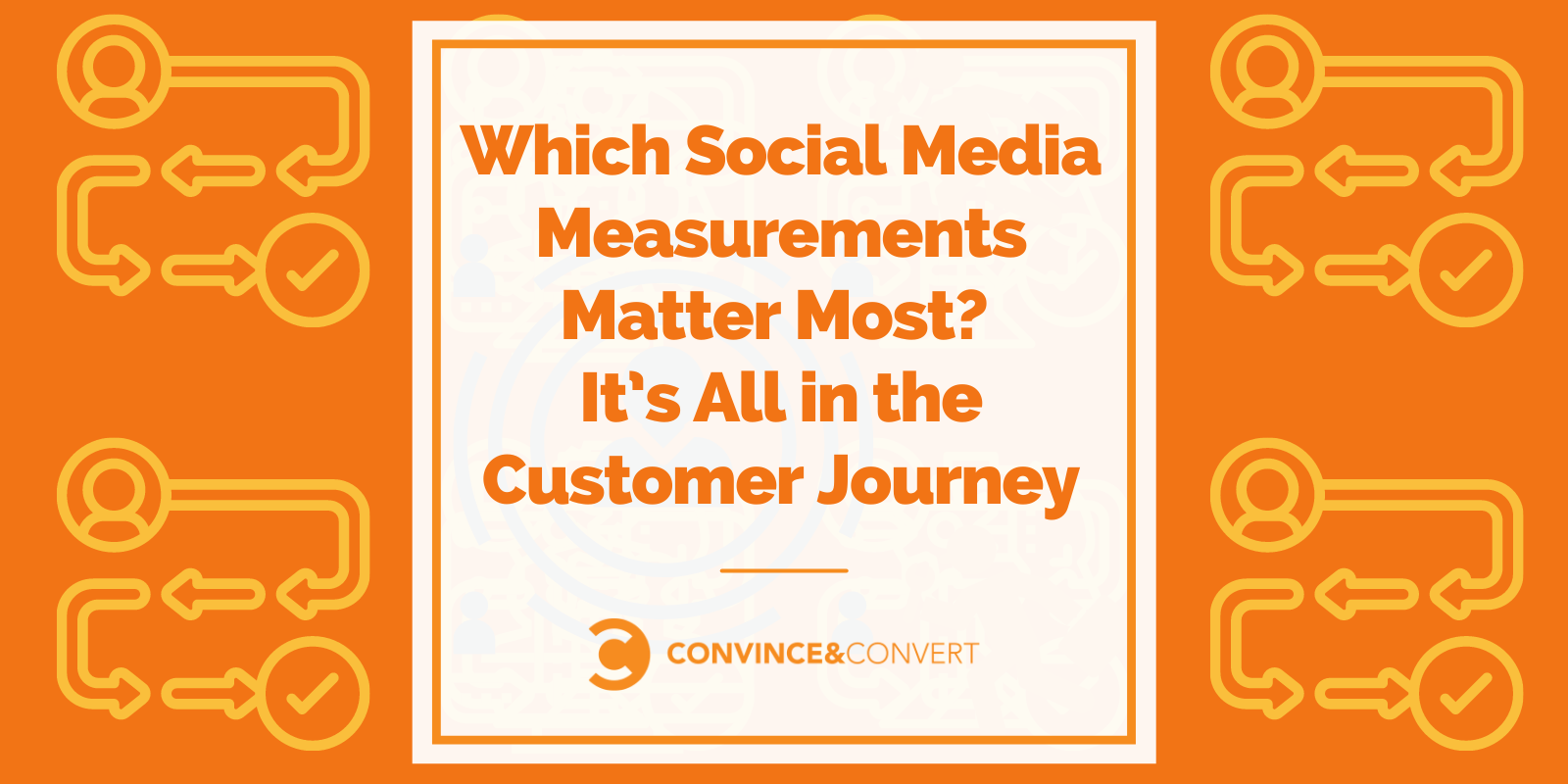 Which Social Media Measurements Matter Most? It's All in the Customer Journey