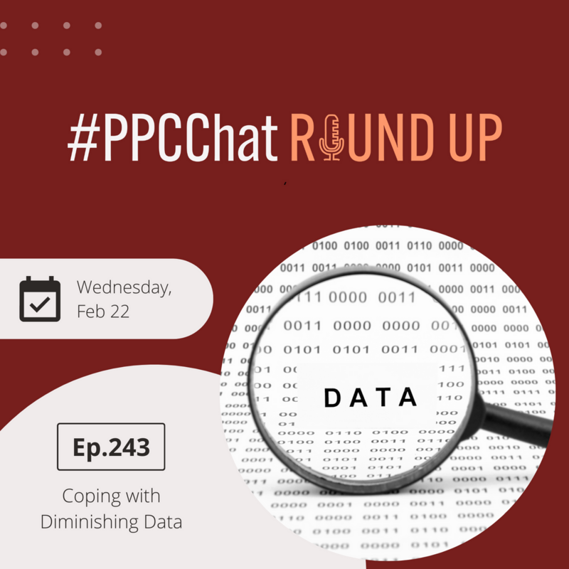 Coping with Diminishing Data | PPCChat Roundup EP243 | by Anu Adegbola
