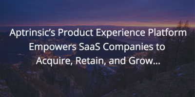 Aptrinsic's Product Experience Platform Empowers SaaS Companies to Acquire, Retain, and Grow... | Customer Success and Product Experience Software | Gainsight