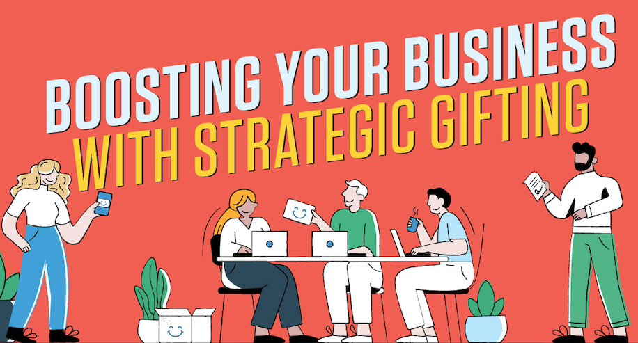Infographic: Boosting Your Business with Strategic Gifting