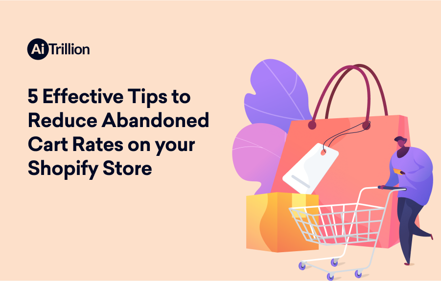 5 Effective Tips to Reduce Abandoned Cart Rates on Your Shopify Store