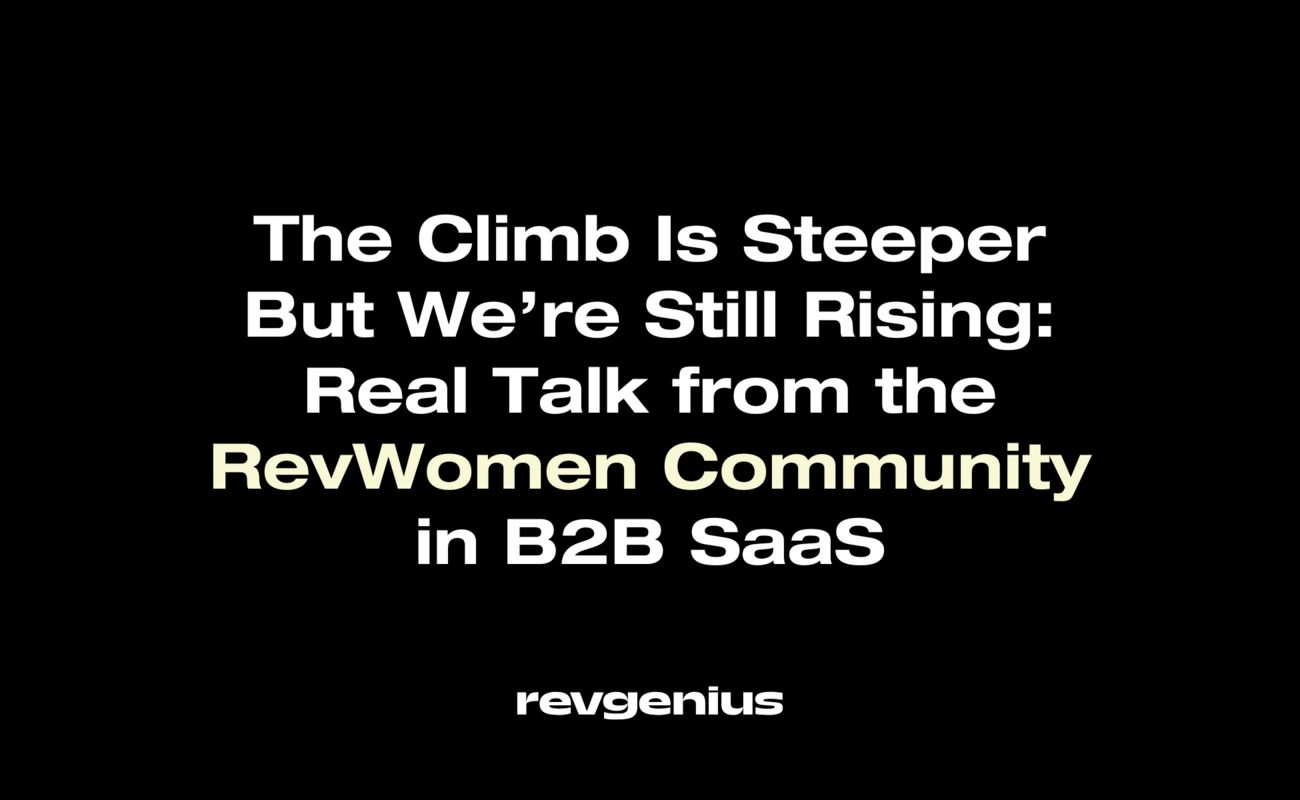 The Climb Is Steeper - But We're Still Rising: Real Talk from the RevWomen Community in B2B SaaS