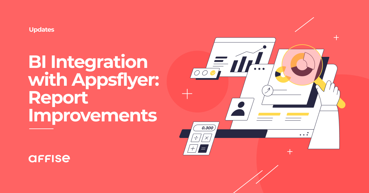Improvements of Affise BI Report Based on AppsFlyer's Data