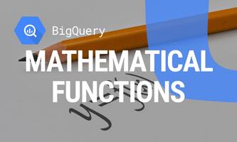 How to Work with BigQuery Mathematical Functions