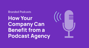 How Your Company Can Benefit from a Podcast Agency