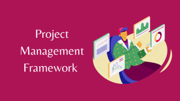 Project Management Framework – A Comprehensive Guide You Must Read