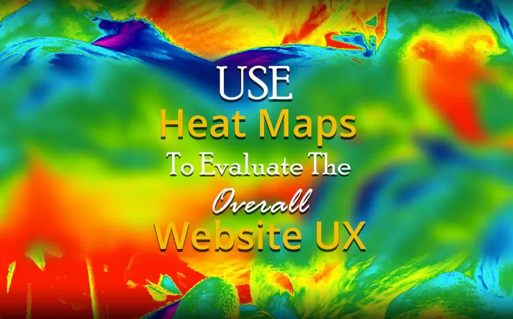 Use Heat Maps to Evaluate the Overall Website UX