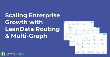 Scaling Enterprise Growth with LeanData Routing Multi-Graph | LeanData