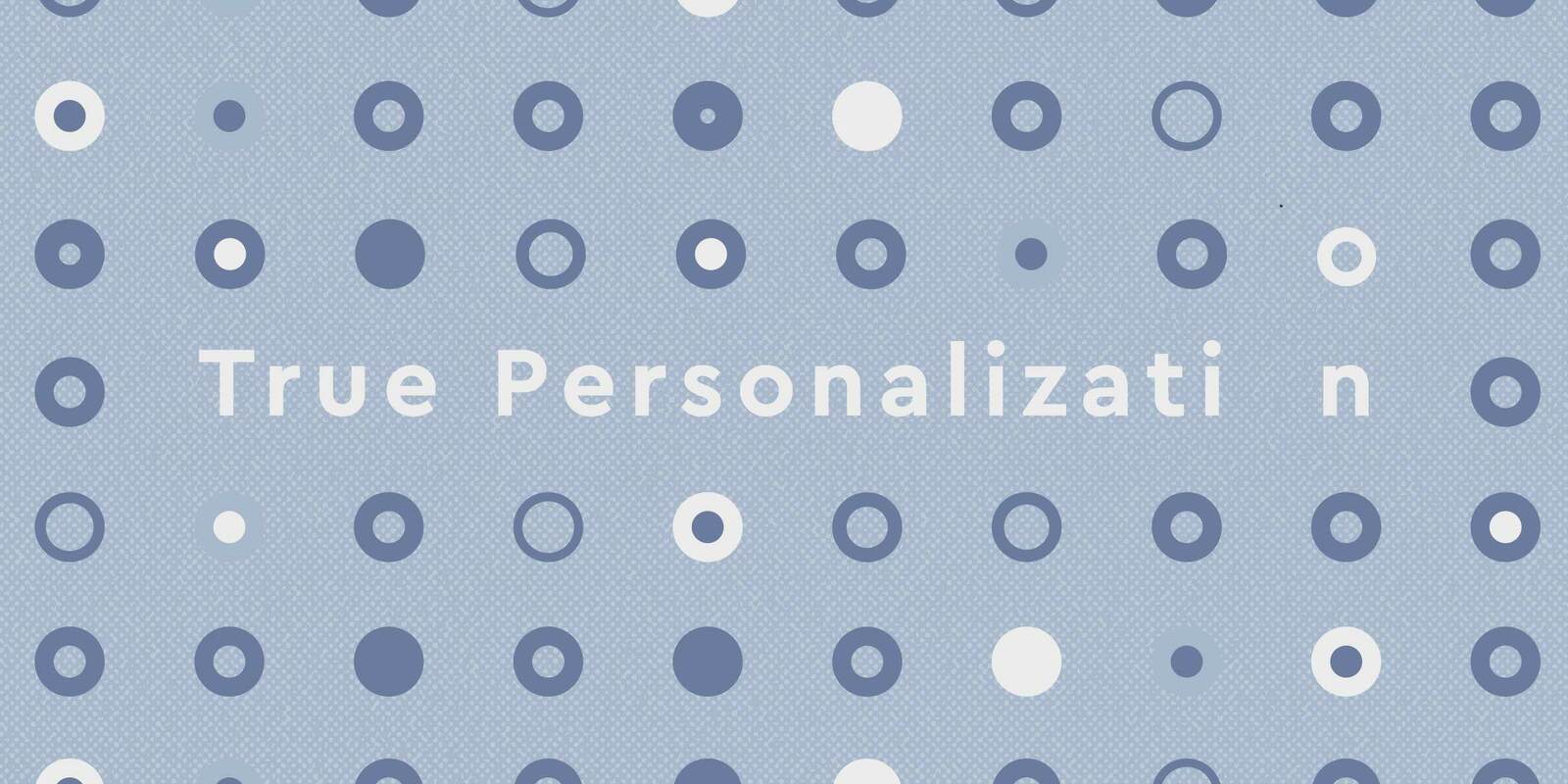 Why 1-to-1 Personalization Isn't True Personalization
