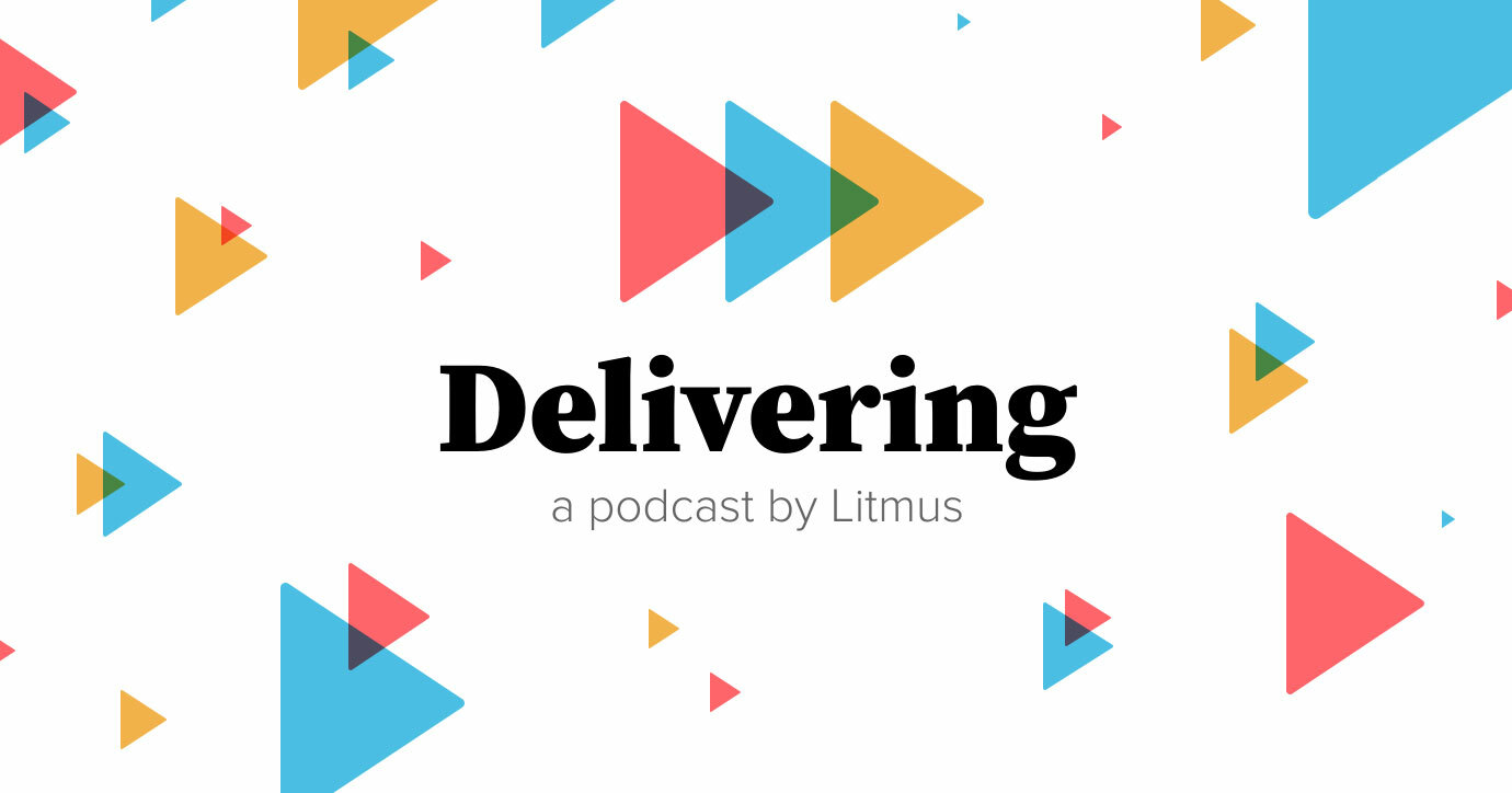 Delivering Episode 21: Measuring Emails With Litmus