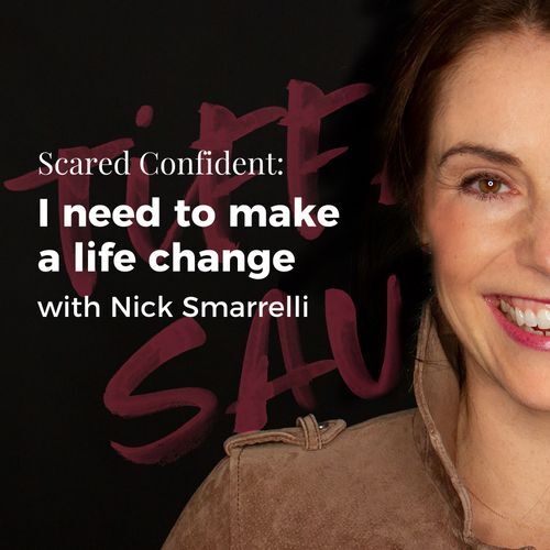 I need to make a life change with Nick Smarrelli