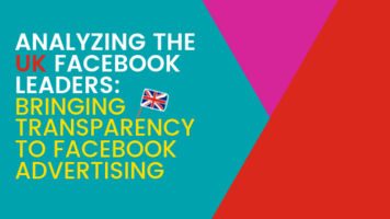 Analyzing the UK Facebook Leaders: Bringing Transparency to Facebook Advertising