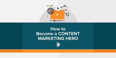 How to Become a Content Marketing Hero