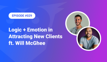 029: Logic + Emotion in Attracting New Clients ft. Will McGhee